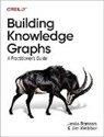 Jesus Barrasa, Maya Natarajan, Jim Webber, Webber Jim - Building Knowledge Graphs