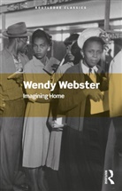 Wendy Webster, Wendy (University of Huddersfield Webster - Imagining Home