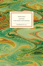 Mathias Mayer - Goethe - Von Ende und Anfang