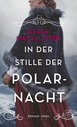 Greer Macallister - In der Stille der Polarnacht - Roman | Dreizehn mutige Frauen im Kampf gegen das ewige Eis