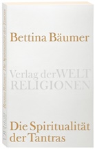 Abhinavagupta, Bettina Bäumer - Die Spiritualität der Tantras