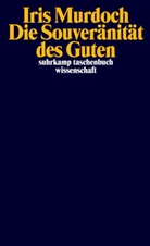Iris Murdoch - Die Souveränität des Guten