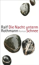 Ralf Rothmann - Die Nacht unterm Schnee