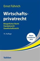 Ernst Führich, Ernst (Prof. Dr.) Führich, Matthias Führich - Wirtschaftsprivatrecht