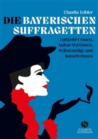Claudia Teibler - Die Bayerischen Suffragetten