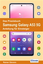 Rainer Gievers - Das Praxisbuch Samsung Galaxy A53 5G - Anleitung für Einsteiger