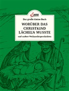 Karl Heinrich Waggerl, Christiane Ruth Franke - Das große kleine Buch: Worüber das Christkind lächeln musste