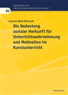 Susanne Weiß-Wittstadt - Die Bedeutung sozialer Herkunft für Unterrichtswahrnehmung und Motivation im Kunstunterricht