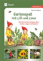 Martina Wagner - Gartenspaß mit Lilli und Linus