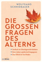 Wolfgang Schmidbauer - Die großen Fragen des Alterns