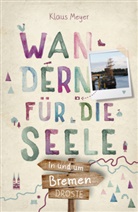 Klaus Meyer - In und um Bremen. Wandern für die Seele