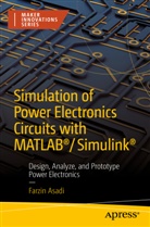 Farzin Asadi - Simulation of Power Electronics Circuits with MATLAB®/Simulink®