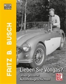 Fritz B Busch, Fritz B. Busch - Motorlegenden - Fritz B. Busch Lieben Sie Vollgas?