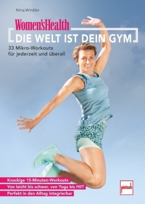 Nina Winkler - WOMEN'S HEALTH Die Welt ist dein Gym - 33 Mikro-Workouts für jederzeit und überall