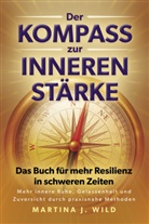 Martina J Wild, Martina J. Wild - Der Kompass zur inneren Stärke