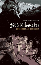 Stéphane Marchetti, Cyrille Pomès - 9603 Kilometer: Zwei Kinder auf der Flucht