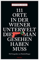 Manfred Burger, Günther Zäuner, Manfred Burger, Manfred Burger - 111 Orte in der Wiener Unterwelt, die man gesehen haben muss