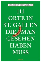 Nina Kobelt, Silvia Schaub - 111 Orte in St. Gallen, die man gesehen haben muss