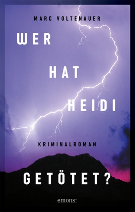 Marc Voltenauer - Wer hat Heidi getötet? - Kriminalroman
