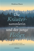 Heidrun Hurst - Die Kräutersammlerin und der junge Flößer