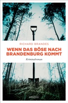 Richard Brandes - Wenn das Böse nach Brandenburg kommt