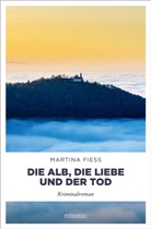 Martina Fiess - Die Alb, die Liebe und der Tod