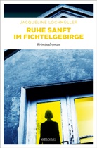 Jacqueline Lochmüller - Ruhe sanft im Fichtelgebirge