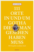 Juliane Annel, Ulf Annel, Juliane Annel, Juliane Annel - 111 Orte in und um Gotha, die man gesehen haben muss