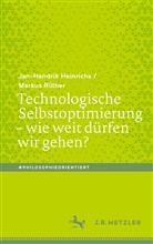 Jan-Hendrik Heinrichs, Markus Rüther - Technologische Selbstoptimierung - wie weit dürfen wir gehen?