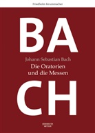 Friedhelm Krummacher - Johann Sebastian Bach: Die Oratorien und die Messen