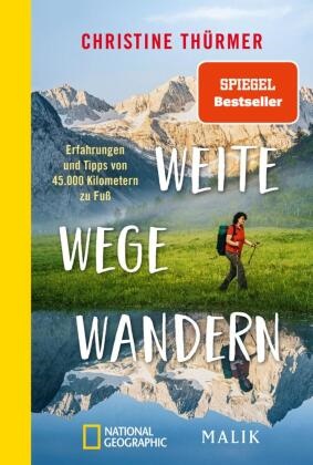 Christine Thürmer - Weite Wege Wandern - Erfahrungen und Tipps von 45.000 Kilometern zu Fuß | Der Bestseller zum Ultraleicht- und Fernwandern