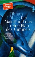 Tilman Röhrig - Der Maler und das reine Blau des Himmels