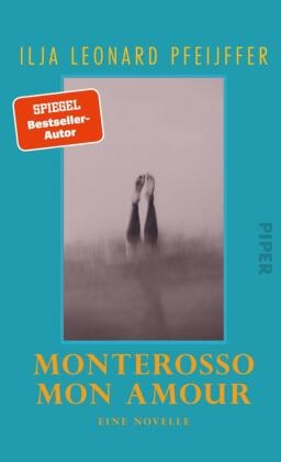 Ilja Leonard Pfeijffer - Monterosso mon amour - Eine Novelle | Vom Autor des hochgelobten SPIEGEL-Bestsellers »Grand Hotel Europa«