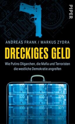 Andreas Frank, Markus Zydra - Dreckiges Geld - Wie Putins Oligarchen, die Mafia und Terroristen die westliche Demokratie angreifen