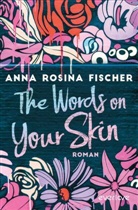 Anna Rosina Fischer - The Words on Your Skin