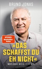 Bruno Jonas - »Das schaffst du eh nicht«