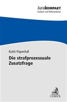 Milan Kuhli, Jan Hendrik May, Judith Papenfuß - Die strafprozessuale Zusatzfrage
