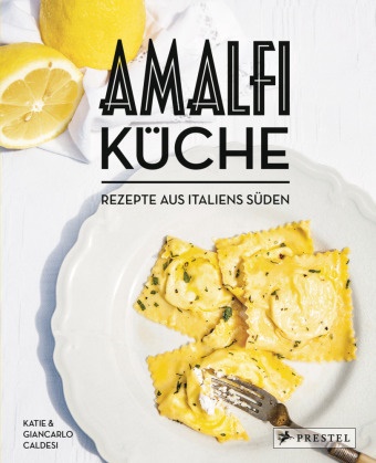 Giancarlo Caldesi, Katie Caldesi - Amalfi-Küche - Rezepte aus Italiens Süden
