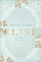Jennifer Adams - Elise - Die Lady und ihre Verehrer