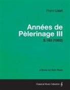 Franz Liszt - Annees de Pelerinage III - A Score for Solo Piano S.163 (1882)