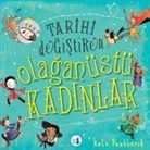 Kate Pankhurst - Tarihi Degistiren Olaganüstü Kadinlar