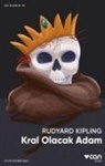 Rudyard Kipling - Kral Olacak Adam