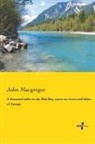 John Macgregor - A thousand miles in the Rob Roy canoe on rivers and lakes of Europe
