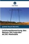 Jyothilal Nayak Bharothu - Leistungsbewertung des Netzes mit hybrider AC/DC-Methodik