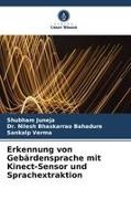 Dr Nilesh Bhaskarrao Bahadure, Dr. Nilesh Bhaskarrao Bahadure, Nilesh Bhaskarrao Bahadure, Shubham Juneja, Ver, … - Erkennung von Gebärdensprache mit Kinect-Sensor und Sprachextraktion