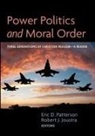 Robert J. Joustra, Eric D. Patterson - Power Politics and Moral Order