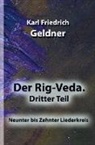 Karl Friedrich Geldner, Karl Friedrich Geldner - Der Rig-Veda. Dritter Teil