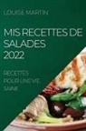 Louise Martin - MIS RECETTES DE SALADES 2022