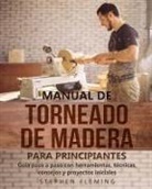 Stephen Fleming - Manual de Torneado de Madera para Principiantes