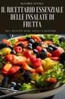 Alvaro Vitali - IL RICETTARIO ESSENZIALE DELLE INSALATE DI FRUTTA